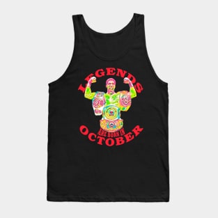 Legends Are Born In October Tank Top